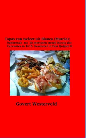 Tapas van weleer uit Blanca (Murcia); behorende tot de morisken streek Ricote dat Cervantes in 1615 beschreef in Don Quijote II