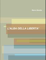 L'ALBA DELLA LIBERTA'