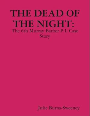 Dead of the Night : The 6th Murray Barber P.I. Case Story