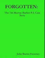 Forgotten : The 7th Murray Barber P.I. Case Story