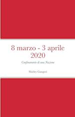 8 marzo 2020 - 3 aprile 2020