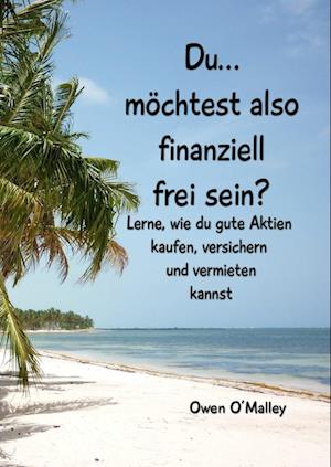 Du möchtest also finanziell frei sein?