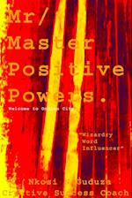 MR / Master Positive Powers Wizardry Word Influencer