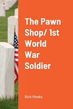 The Pawn Shop/ 1st World War Soldier 