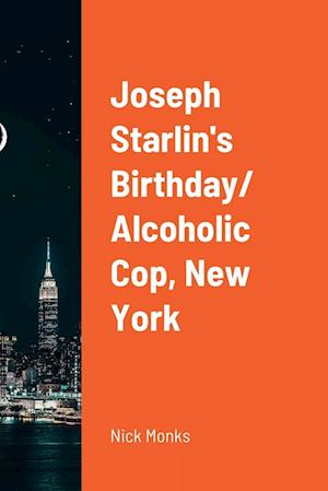 Joseph Starlin's Birthday/ Alcoholic Cop, New York