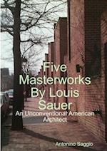 Five Masterworks by Louis Sauer 
