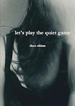 let's play the quiet game 