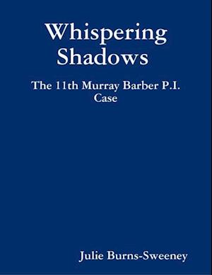 Whispering Shadows : The 11th Murray Barber P.I. Case