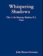 Whispering Shadows : The 11th Murray Barber P.I. Case