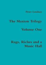 The Maxton Trilogy. Volume One. Rags, Riches and a Music Hall 