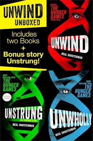 Unwind Unboxed: Unwind; Unstrung: an Unwind Story; Unwholly