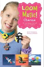 Loom Magic Charms!: 25 Cool Designs That Will Rock Your Rainbow