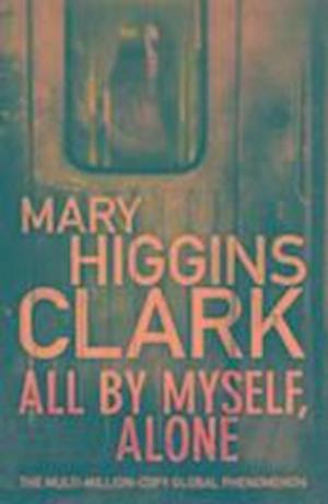 Få Clark, M: All By Myself, Alone af Higgins Clark som Paperback bog på engelsk