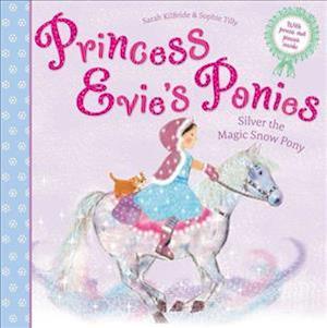 Princess Evie's Ponies: Silver the Magic Snow Pony