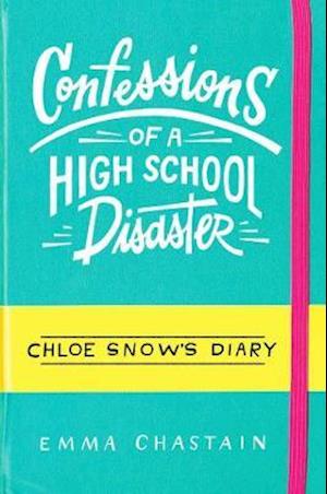 Chloe Snow's Diary: Confessions of a High School Disaster