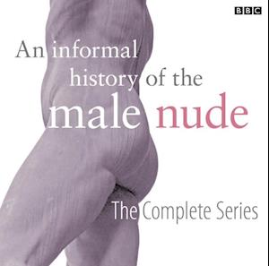 Informal History Of The Male Nude (Complete)