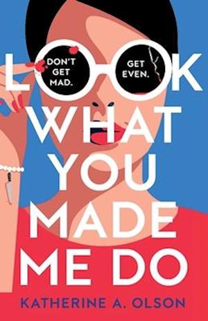 Look What You Made Me Do: A deliciously dark, twisty and witty revenge thriller that will kill you with laughter