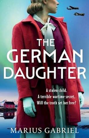 The German Daughter: An absolutely unputdownable and heartbreaking World War Two novel