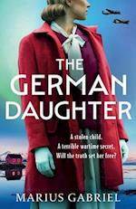 The German Daughter: An absolutely unputdownable and heartbreaking World War Two novel 