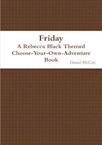 Friday - A Rebecca Black Themed Choose-Your-Own-Adventure Book 