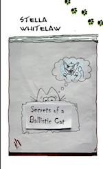 Secrets of a Ballistic Cat 