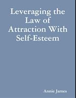 Leveraging the Law of Attraction With Self-Esteem