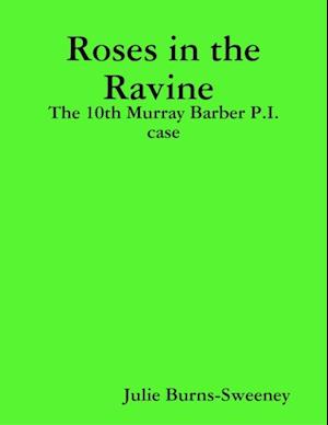 Roses in the Ravine : The 10th Murray Barber P.I. case