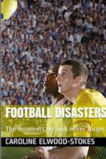 Football Disasters  The Moments We Shall Never Forget