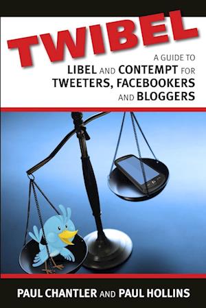 Twibel - A Guide To Libel For Facebookers, Bloggers & Tweeters
