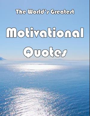 The World's Greatest Motivational Quotes
