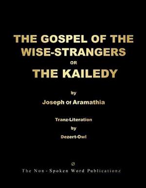 THE GOSPEL OF THE WISE-STRANGERS OR THE KAILEDY [Black & White Format]