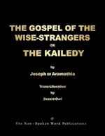 THE GOSPEL OF THE WISE-STRANGERS OR THE KAILEDY [Black & White Format]