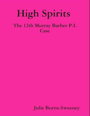 High Spirits : The 12th Murray Barber P.I. Case