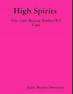 High Spirits : The 12th Murray Barber P.I. Case