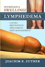 It's Not Just a Swelling! Lymphedema: Causes, Prevention, Treatment, Self-Management 