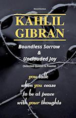 KAHLIL GIBRAN Boundless Sorrow & Unclouded Joy