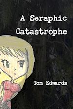 A Seraphic Catastrophe
