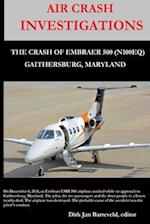 AIR CRASH INVESTIGATIONS - LOSS OF CONTROL - The Crash of Embraer-500 N100EQ, in Gaithersburg, Maryland