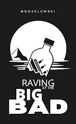 Raving at the Big Bad 