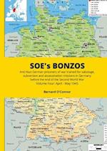 SOE's BONZOS Volume Four: Anti-Nazi German prisoners of war trained for sabotage, subversion and assassination missions in Germany before the end of t