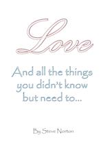 Love, and the things you didn't know but need to... 