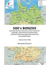 SOE's BONZOS Volume One: Anti-Nazi German prisoners of war trained for sabotage, subversion and assassination missions in Germany before the end of th