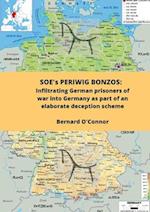 SOE's PERIWIG BONZOS: Infiltrating anti-Nazi Germans into Germany as part of an elaborate deception scheme 