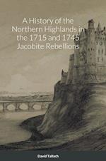 A History of the Northern Highlands in the 1715 and 1745 Jacobite Rebellions 