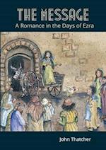 The Message: A Romance in the Days of Ezra 