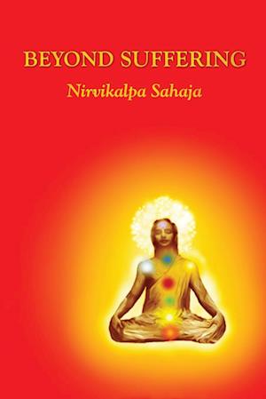 Beyond Suffering - Nirvikalpa Sahaja