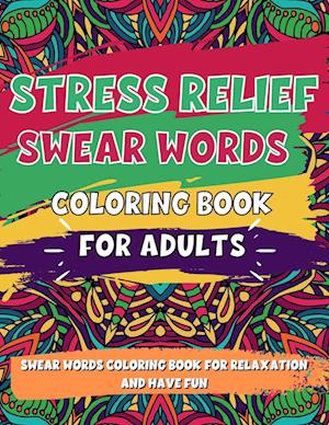 Adult Coloring Book, Stress Relief Swear Word Coloring Book Pages Big Pack (45 Pages)