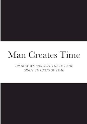 Man Creates Time