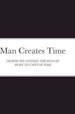 Man Creates Time