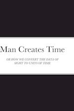 Man Creates Time